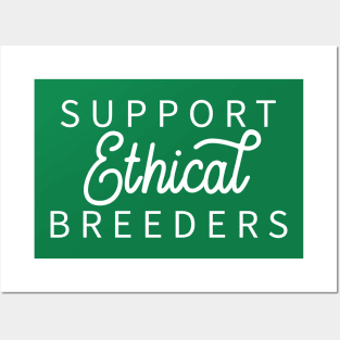Support Ethical Breeders - Dark Shirt Version Posters and Art